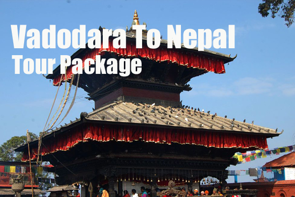 Vadodara To Nepal Tour Package including Kathmandu, Pokhara and Manakamana